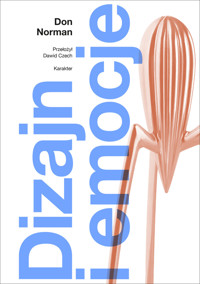 Dizajn i emocje. Dlaczego rzeczy przypadają nam do serca (albo działają na nerwy) - Don Norman - ebook + książka