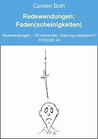 Redewendungen: Faden(scheinigkeiten) - Carsten Both - ebook
