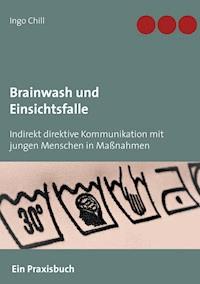 Brainwash und Einsichtsfalle - Ingo Chill - ebook