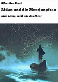 Aidan und die Meerjungfrau - Albertine Gaul - ebook