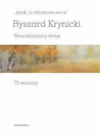 Język to obnażone serce Niezabliźniony świat - Ryszard Krynicki - książka