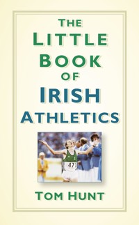 The Little Book of Irish Athletics - Dr Tom Hunt - ebook