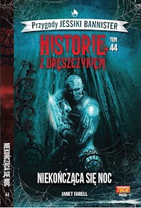 Historie z dreszczykiem Jessiki Bannister 44 Niekończąca się noc - Farell Janet - książka