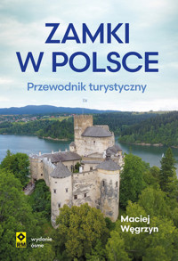 Zamki w Polsce. Przewodnik turystyczny - Maciej Węgrzyn - książka