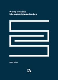 Waluty wirtualne jako przedmiot przestępstwa - dr Adam Behan - ebook