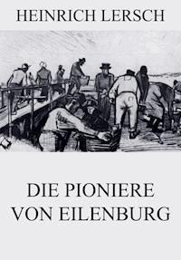 Die Pioniere von Eilenburg - Heinrich Lersch - ebook