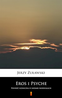 Eros i Psyche. Powieść sceniczna w siedmiu rozdziałach - Jerzy Żuławski - ebook