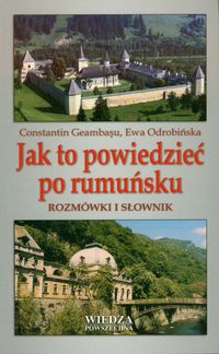 Jak to powiedzieć po rumuńsku - Geambasu Constantin, Odrobińska Ewa - książka