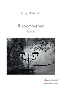 Wspomnienia Tom XII - Mościcki Jerzy - książka