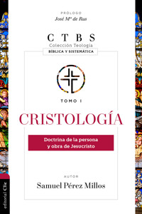Cristología: Doctrina de la persona y obra de Jesucristo - Samuel Pérez Millos - ebook