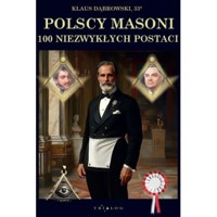 Polscy masoni 100 niezwykłych postaci - Dąbrowski Klaus - książka