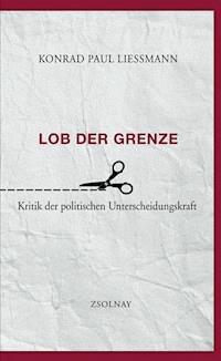 Lob der Grenze - Konrad Paul Liessmann - ebook