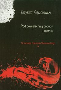 Pod powierzchnią pogody i Historii - Krzysztof Gąsiorowski - książka