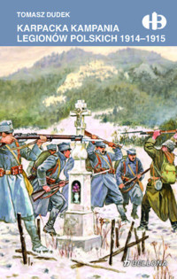 Karpacka kampania Legionów Polskich 1914-1915 - Tomasz Dudek - ebook + książka