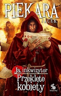 Ja inkwizytor Przeklęte kobiety - Jacek Piekara - ebook + książka
