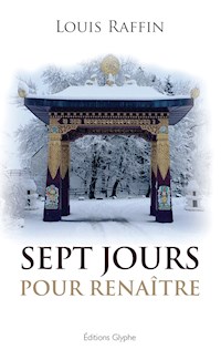 Sept jours pour renaitre - Raffin Louis - ebook