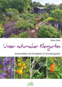 Unser naturnaher Kleingarten - Tobias Bode - ebook