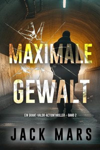 Maximale Gewalt (Ein Grant-Valor-Actionthriller – Band 2) - Jack Mars - ebook