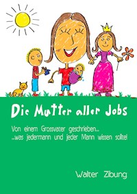 Die Mutter aller Jobs - Walter Zibung - ebook