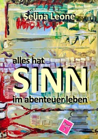 alles hat SINN im abenteuer leben # Part 3 - Selina Leone - ebook