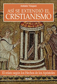 Así se extendió el cristianismo - Antonio Vázquez Galiano - ebook