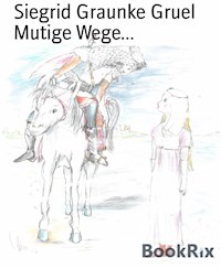 Mutige Wege... - Siegrid Graunke Gruel - ebook