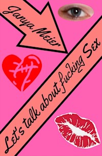 Let's talk about fucking Sex - Janya Meier - ebook