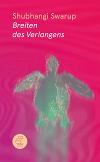 Breiten des Verlangens - Swarup Shubhangi - ebook