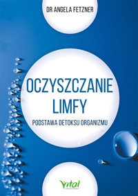 Oczyszczanie limfy. Podstawa detoksu organizmu - Fetzner Angela - ebook