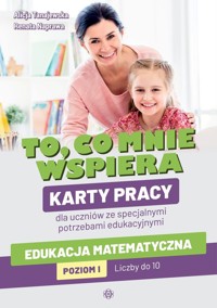 To, co mnie wspiera. Edukacja matematyczna. Poziom I - Tanajewska Alicja, Naprawa Renata - książka