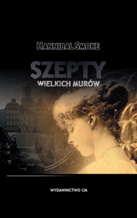 Szepty wielkich murów - Smoke Hannibal - książka