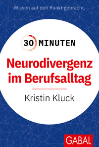 30 Minuten Neurodivergenz im Berufsalltag - Kristin Kluck - ebook