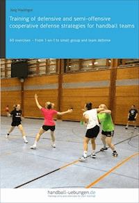 Training of defensive and semi-offensive cooperative defense strategies for handball teams - Jörg Madinger - ebook