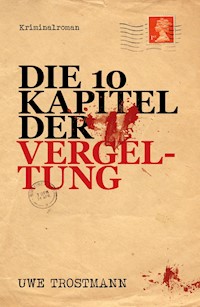 Die 10 Kapitel der Vergeltung - Uwe Trostmann - ebook
