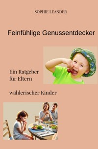 Feinfühlige Genussentdecker - Sophie Leander - ebook