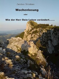 Wochenlosung oder Wie der Herr Dein Leben verändert........ - Jacobus Brinkman - ebook