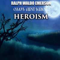 Essays: First Series - Heroism - Ralph Waldo Emerson - audiobook