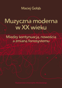 Muzyczna moderna w XX wieku - Gołąb Maciej - książka