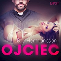 LUST. Ojciec – opowiadanie erotyczne - B. J. Hermansson - ebook + audiobook