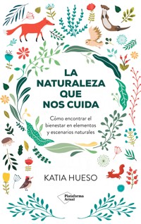 La naturaleza que nos cuida - Katia Hueso - ebook