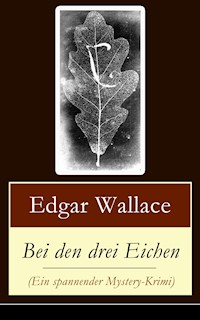 Bei den drei Eichen (Ein spannender Mystery-Krimi) - Edgar Wallace - ebook