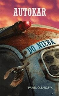 Autokar do nieba - Paweł Olearczyk - ebook + audiobook + książka