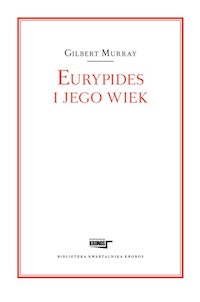 Eurypides i jego wiek - Murray Gilbert - książka
