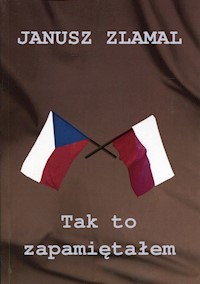 Tak to zapamiętałem - Zlamal Janusz - książka