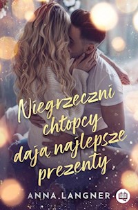 Niegrzeczni chłopcy dają najlepsze prezenty - Anna Langner - ebook + audiobook + książka