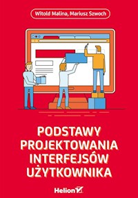Podstawy projektowania interfejsów użytkownika - Malina Witold, Szwoch Mariusz - książka