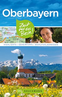 Bruckmann Reiseführer Oberbayern: Zeit für das Beste - Britta Mentzel - ebook