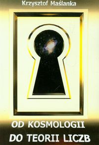 Od kosmologii do teorii liczb - Maślanka Krzysztof - książka