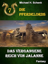 Die Pferdelords 07 - Das vergangene Reich von Jalanne - Michael Schenk - ebook