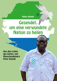 Gesendet, um eine verwundete Nation zu heilen - Agnes Aineah - ebook